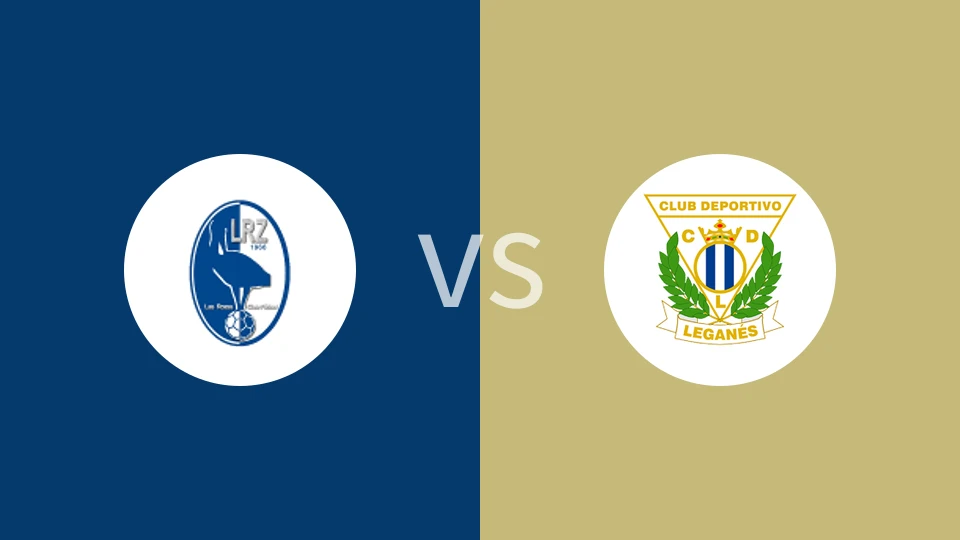 拉斯洛查斯vs莱加内斯B队比分预测分析 2025/11/16