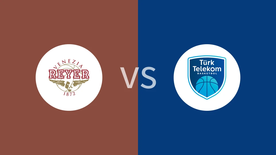 【欧篮杯】威尼斯雷耶vs土耳其电信