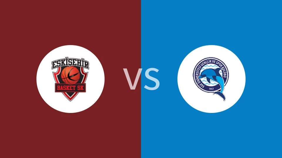 埃斯基谢希尔篮球vs埃格达卡比分预测分析 2025/12/20