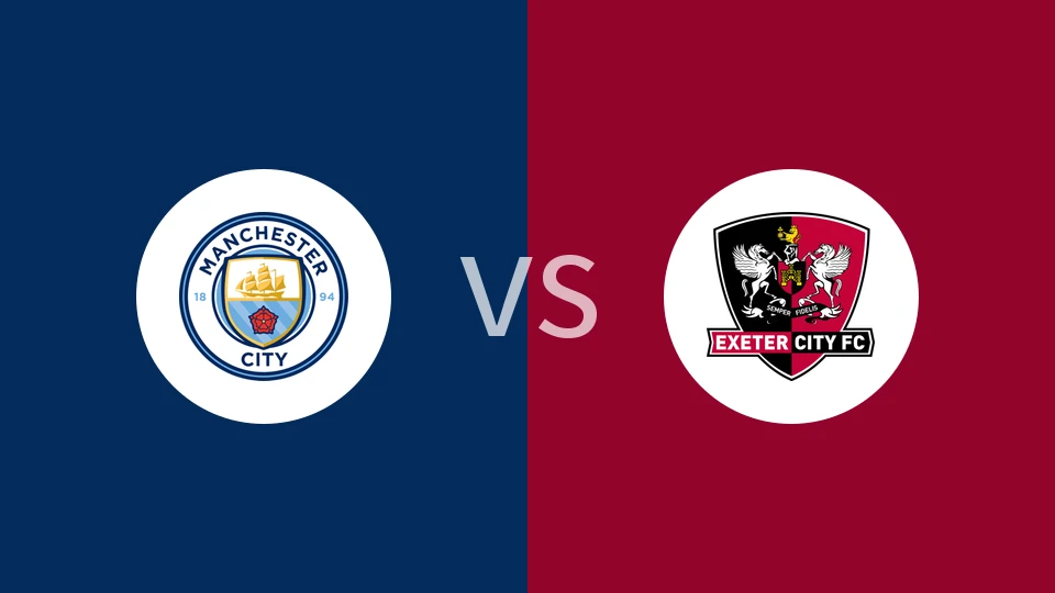 曼城vs埃克塞特城回放录像 2026/01/10