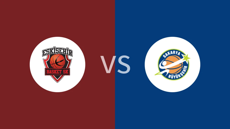 【土篮乙】埃斯基谢希尔篮球vs萨卡亚