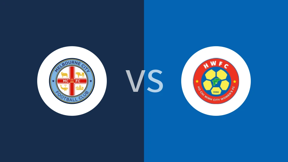 【女亚冠联】墨尔本城女足vs胡志明市女足